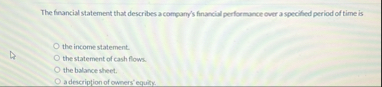 The financial statement that describes a