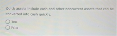 Quick assets include cash and other noncurrent