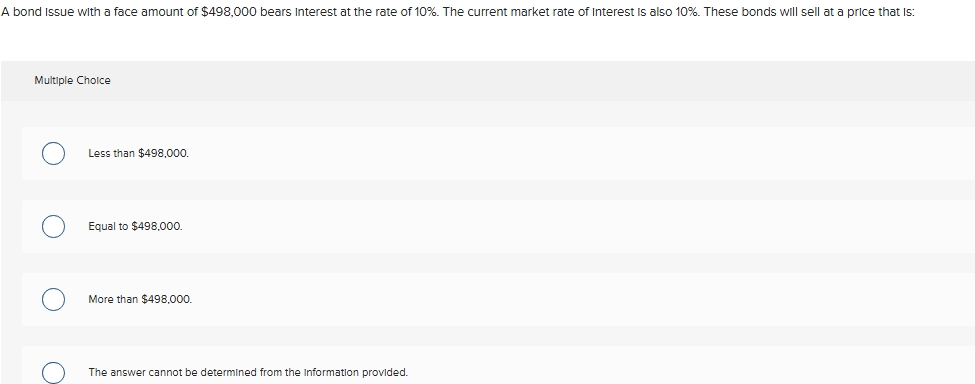 A bond Issue with a face amount of \ ( \ $ 4 9 8