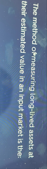 The method ofmeasuring long - lived assets at