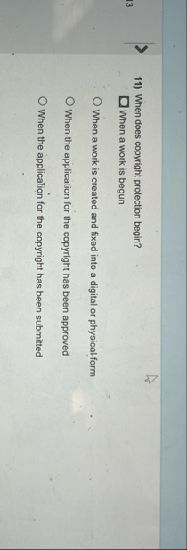 When does copyright protection begin? When a work