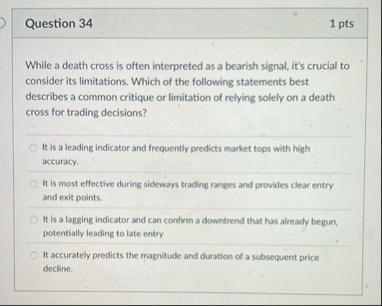 Question 3 4 1 pts While a death cross is often
