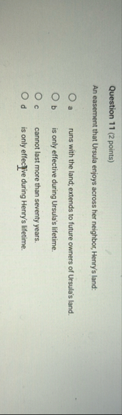 Question 1 1 ( 2 points ) An easement that Ursula