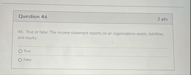 Question 4 6 2 pts 4 6 . True or false: The