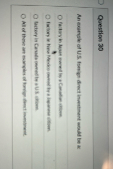 Question 3 0 An example of U . S . foreign direct