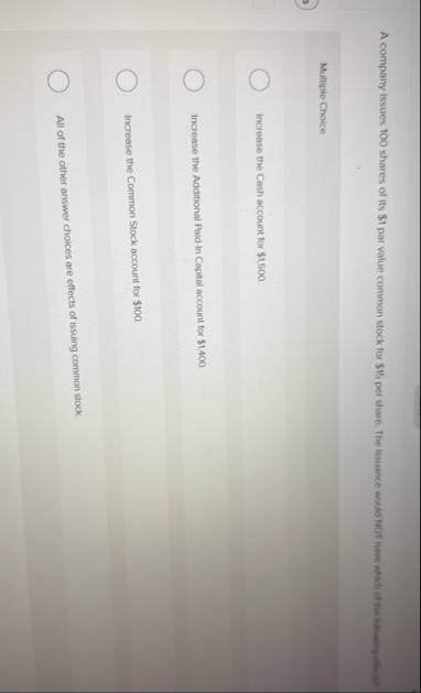 Multiple Choice Increase the Cash account for $ 1