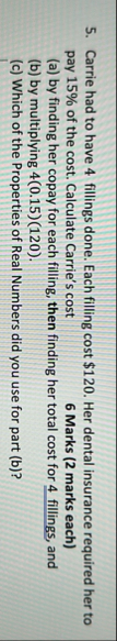 Carrie had to have 4 fillings done. Each filling