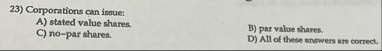 Corporations can issue: A ) stated value shares.
