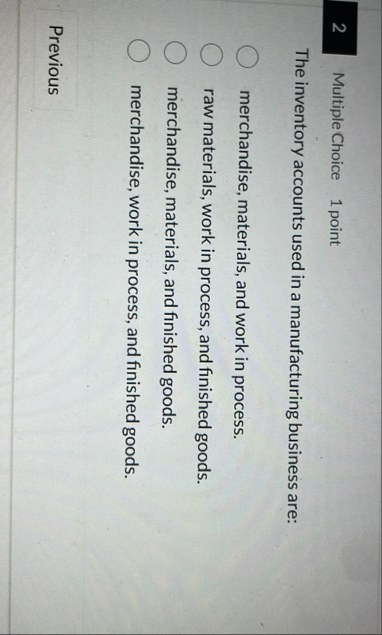 2 Multiple Choice 1 point The inventory accounts