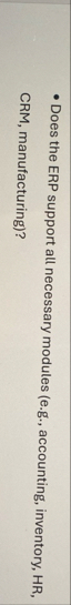 Does the ERP support all necessary modules ( e .