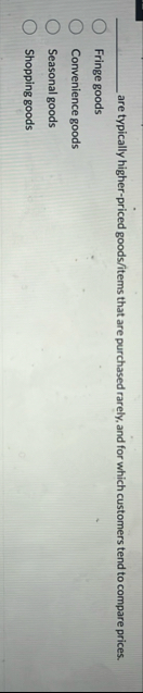 are typically higher - priced goods / items that