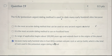 Question 1 9 0 . 5 pts The K / Ar ( potassium -