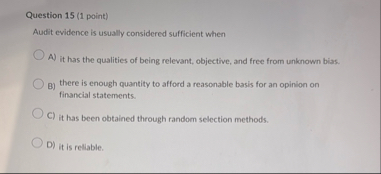 Question 1 5 ( 1 point ) Audit evidence is