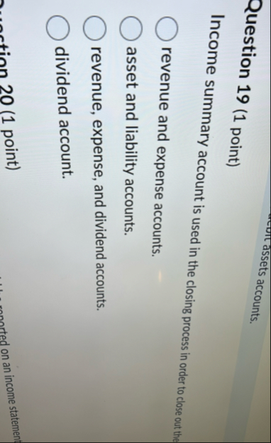 Question 1 9 ( 1 point ) Income summary account