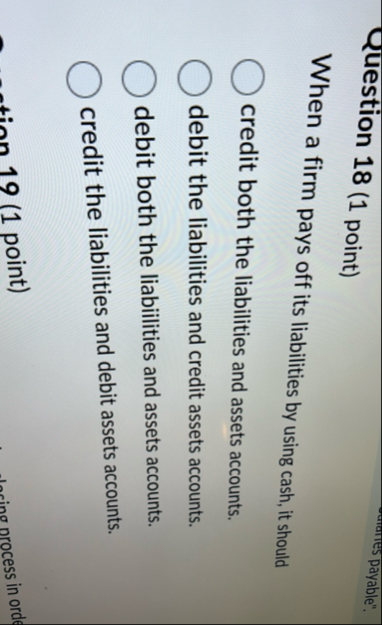 Question 1 8 ( 1 point ) payable". When a firm