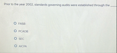 Prior to the year 2 0 0 2 , standards governing