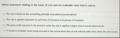 Which statement relating to the lower of cost and