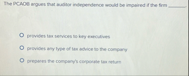 The PCAOB argues that auditor independence would