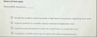 Select all that apply Reasonable assurance