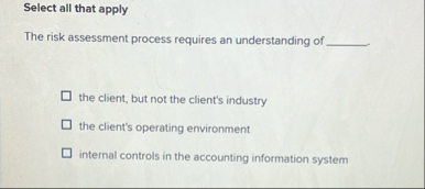 Select all that apply The risk assessment process