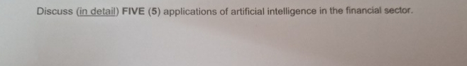 Discuss ( in detail ) FIVE ( 5 ) applications of