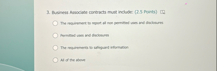 Business Associate contracts must include: ( 2 .