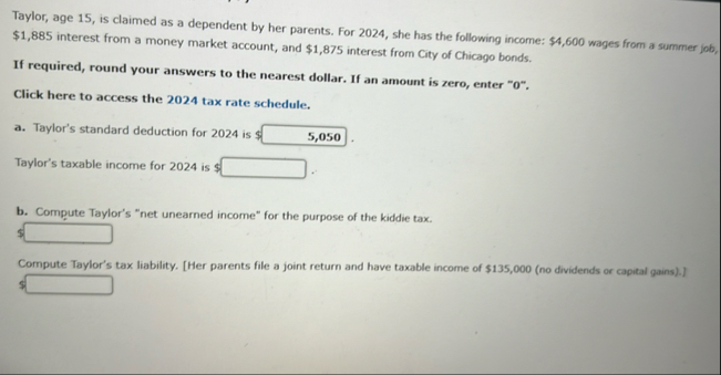 Taylor, age 1 5 , is claimed as a dependent by