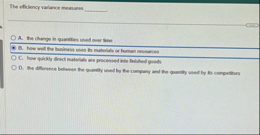 The eficiency variance measures A . the change in