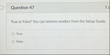 Question 4 7 True or False? You can remove