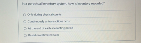 In a perpetual inventory system, how is inventory