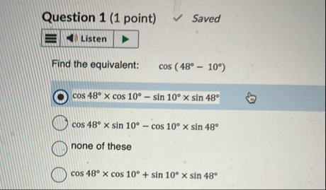 Question 1 ( 1 point ) Saved Find the equivalent:
