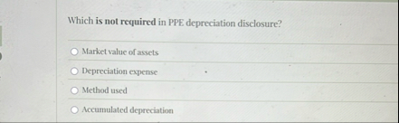 Which is not required in PPE depreciation