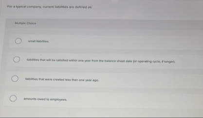 For a typical compary, current lisbities are