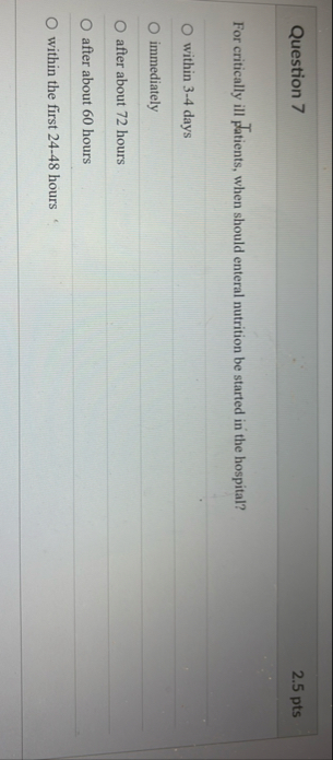 Question 7 2 . 5 pts For critically ill patients,