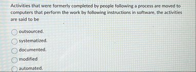 Activities that were formerly completed by people