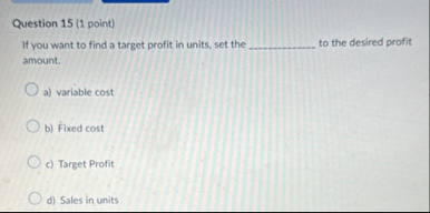 Question 1 5 ( 1 point ) If you want to find a