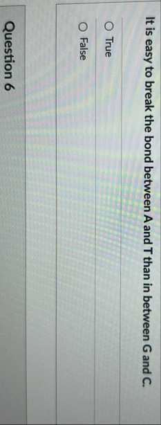 It is easy to break the bond between A and T than