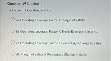 Question 1 9 ( 1 point ) Change in Operating