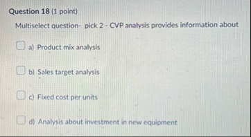 Question 1 8 ( 1 point ) Multiselect question -