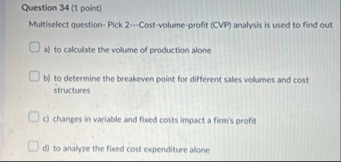 Question 3 4 ( 1 point ) Multiselect question -