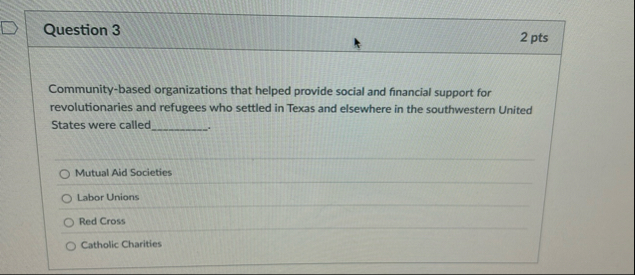 Question 3 2 pts Community - based organizations