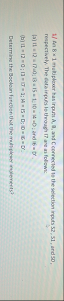 1 / An 8 1 multiplexer has inputs A , B , and C