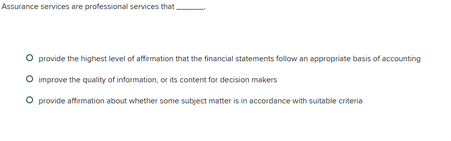 Assurance services are professional services that