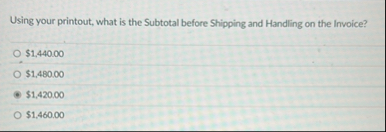 Using your printout, what is the Subtotal before