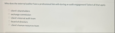 Who does the external auditor have a professional