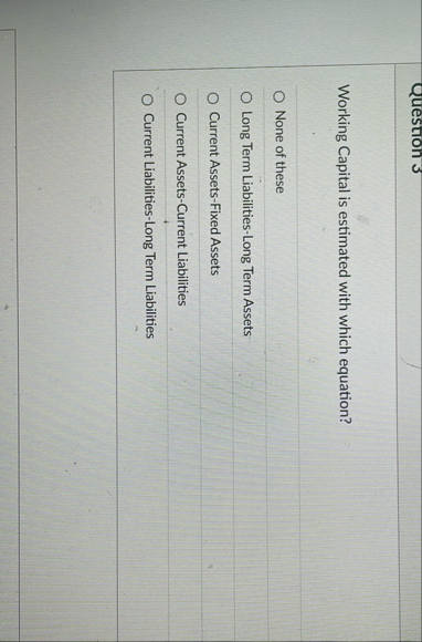 Working Capital is estimated with which equation?