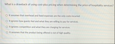 What is a drawback of using cost - plus pricing