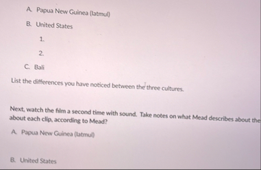 A . Papua New Guinea ( latmul ) B . United States