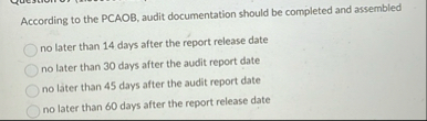 According to the PCAOB, audit documentation