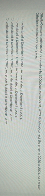 Othello Company understated its inventory by $ 2